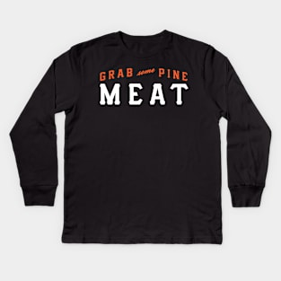 Grab Some Pine, Meat! Kids Long Sleeve T-Shirt